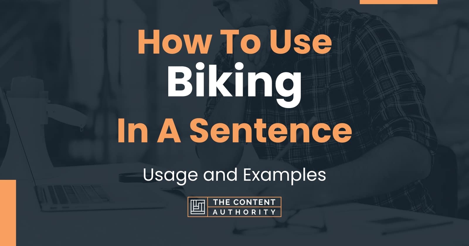 How To Use "Biking" In A Sentence Usage and Examples