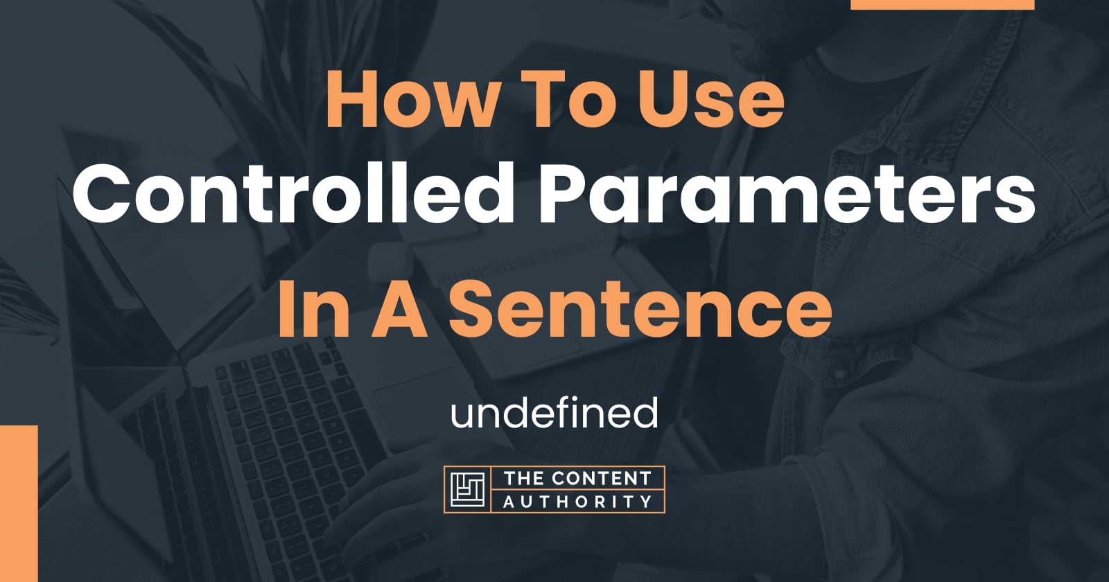 How To Use "Controlled Parameters" In A Sentence undefined