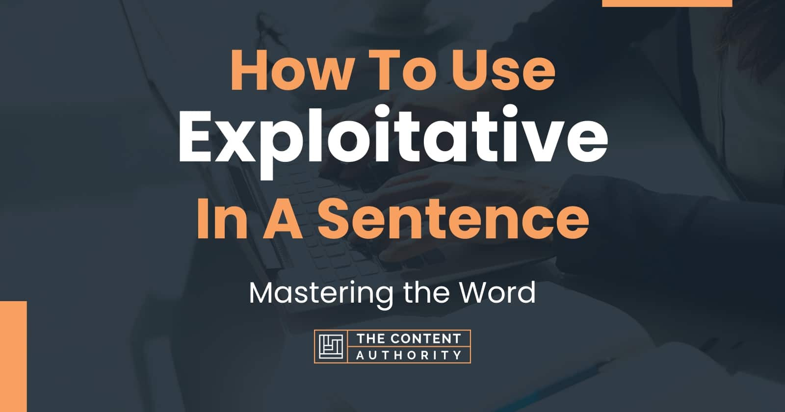 How To Use "Exploitative" In A Sentence Mastering the Word
