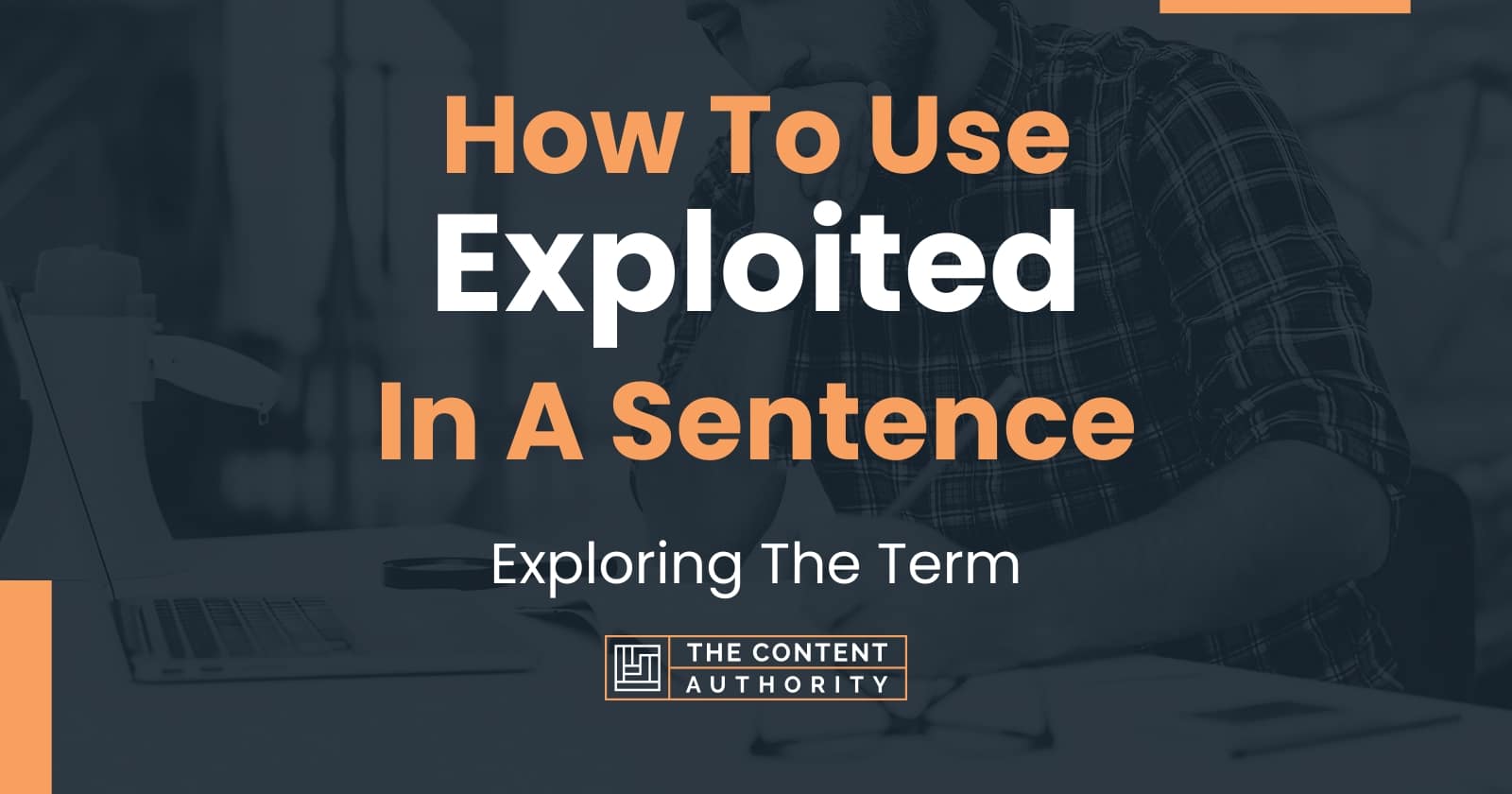 How To Use "Exploited" In A Sentence Exploring The Term