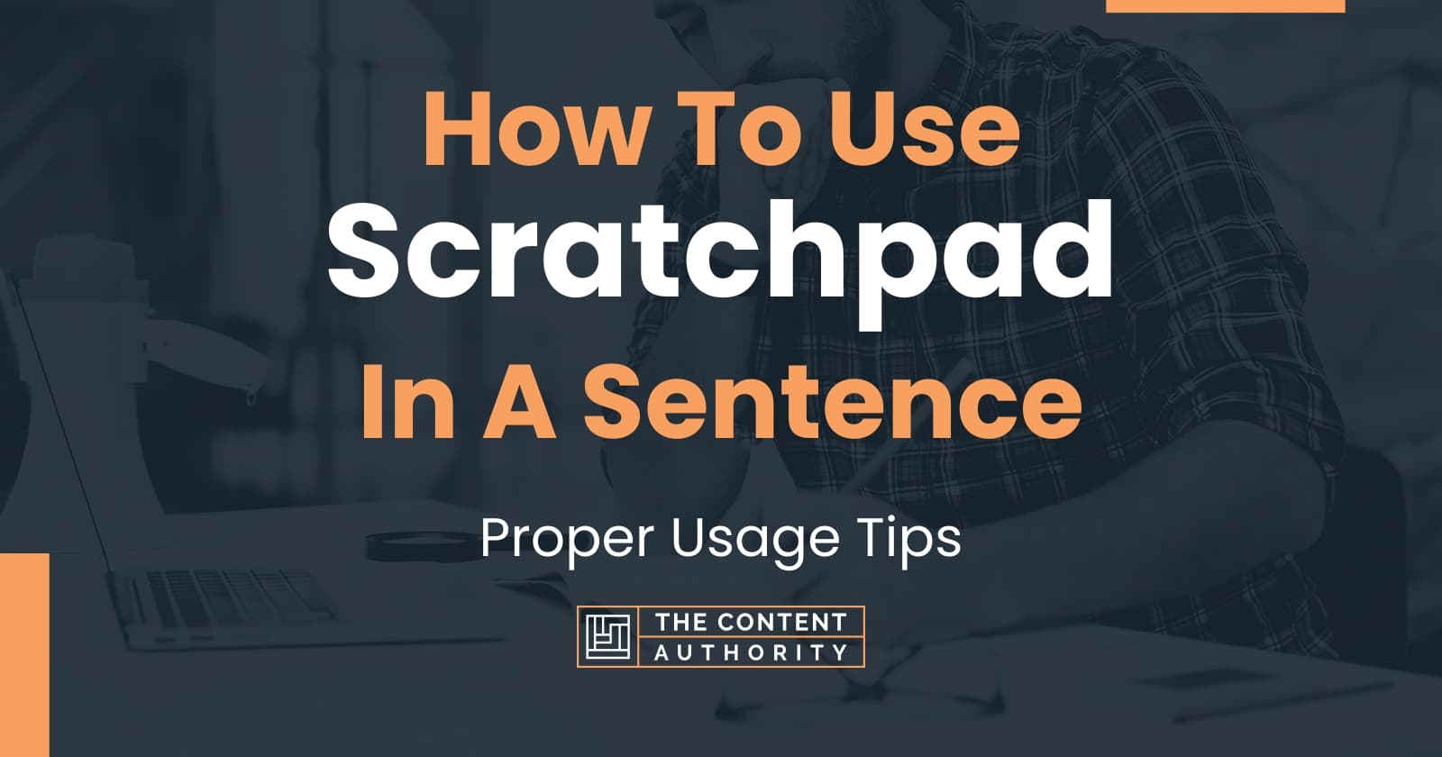 How To Use "Scratchpad" In A Sentence Proper Usage Tips