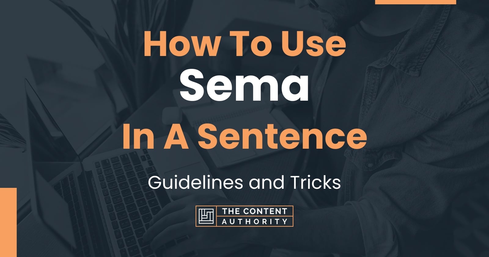 How To Use "Sema" In A Sentence: Guidelines and Tricks