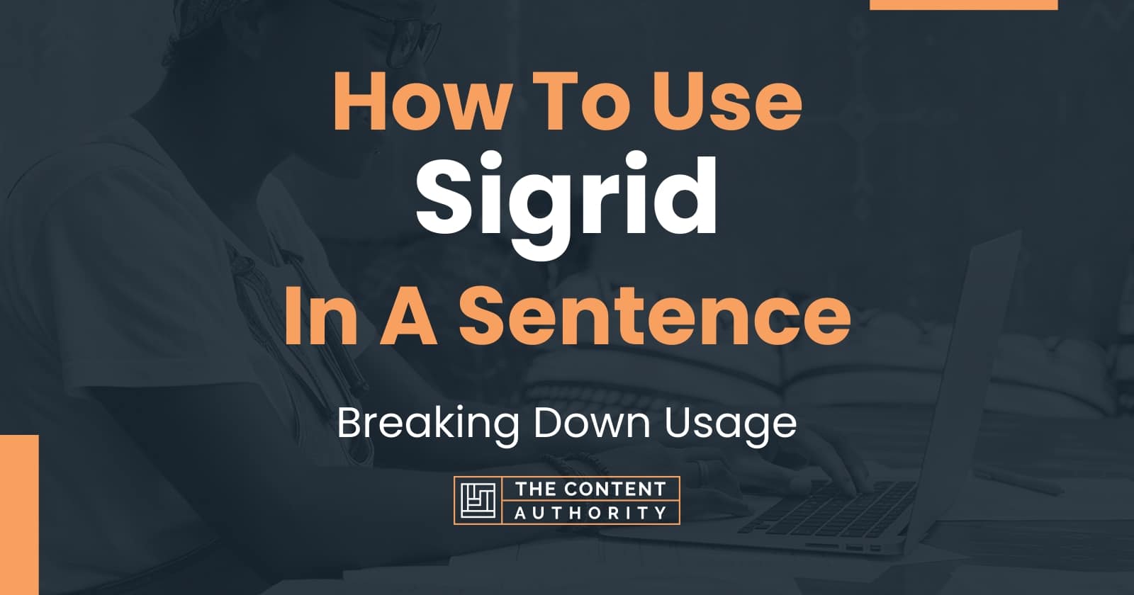 How To Use "Sigrid" In A Sentence Breaking Down Usage