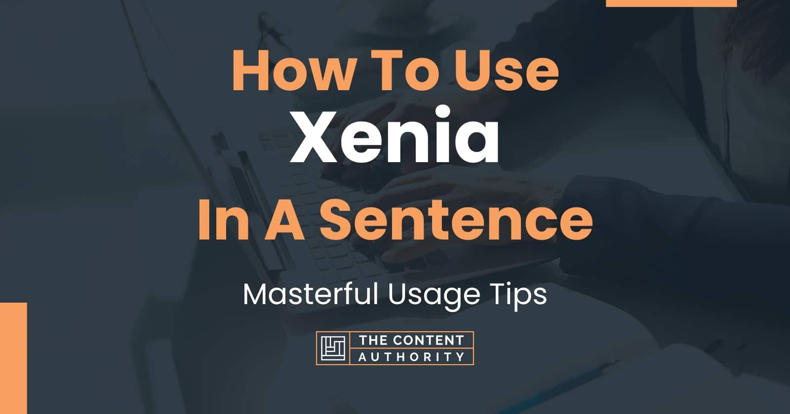 How To Use "Xenia" In A Sentence Masterful Usage Tips