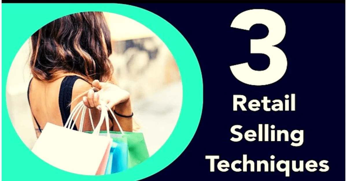 RETAIL SELLING TECHNIQUES AND STRATEGIES The Content Bot