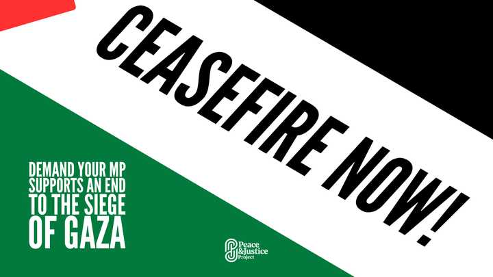 Demand your MP support a ceasefire - Peace & Justice