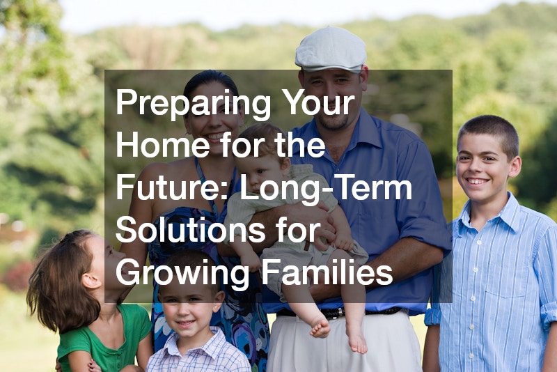 Preparing Your Home for the Future LongTerm Solutions for Growing
