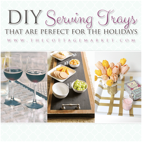 DIY Serving Trays that are Perfect for the Holidays