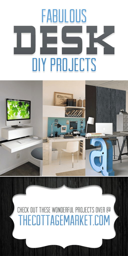 Dynamic Desk Project Fabulous Desk DIY Projects - The Cottage Market