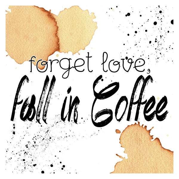 TCMTSCC-COFFEEPRINTABLE-ForgetLoveFallinCoffee-Preview