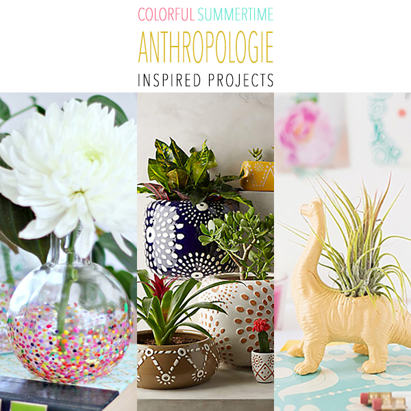 Colorful Summertime Anthropologie Inspired Projects