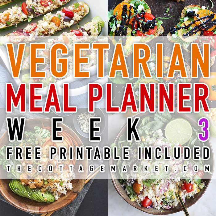 Vegetarian Meal Planner Week 3 (Free Printable) - The Cottage Market