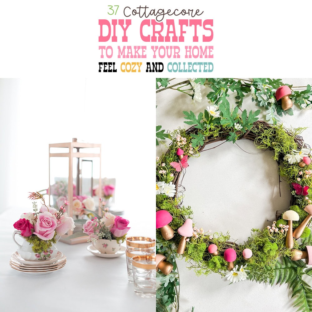 37 Cottagecore DIY Crafts to Make Your Home Feel Cozy and Collected