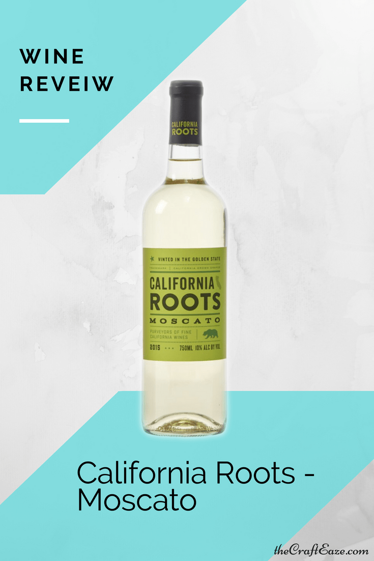 Wine Review California Roots Moscato CraftEaze