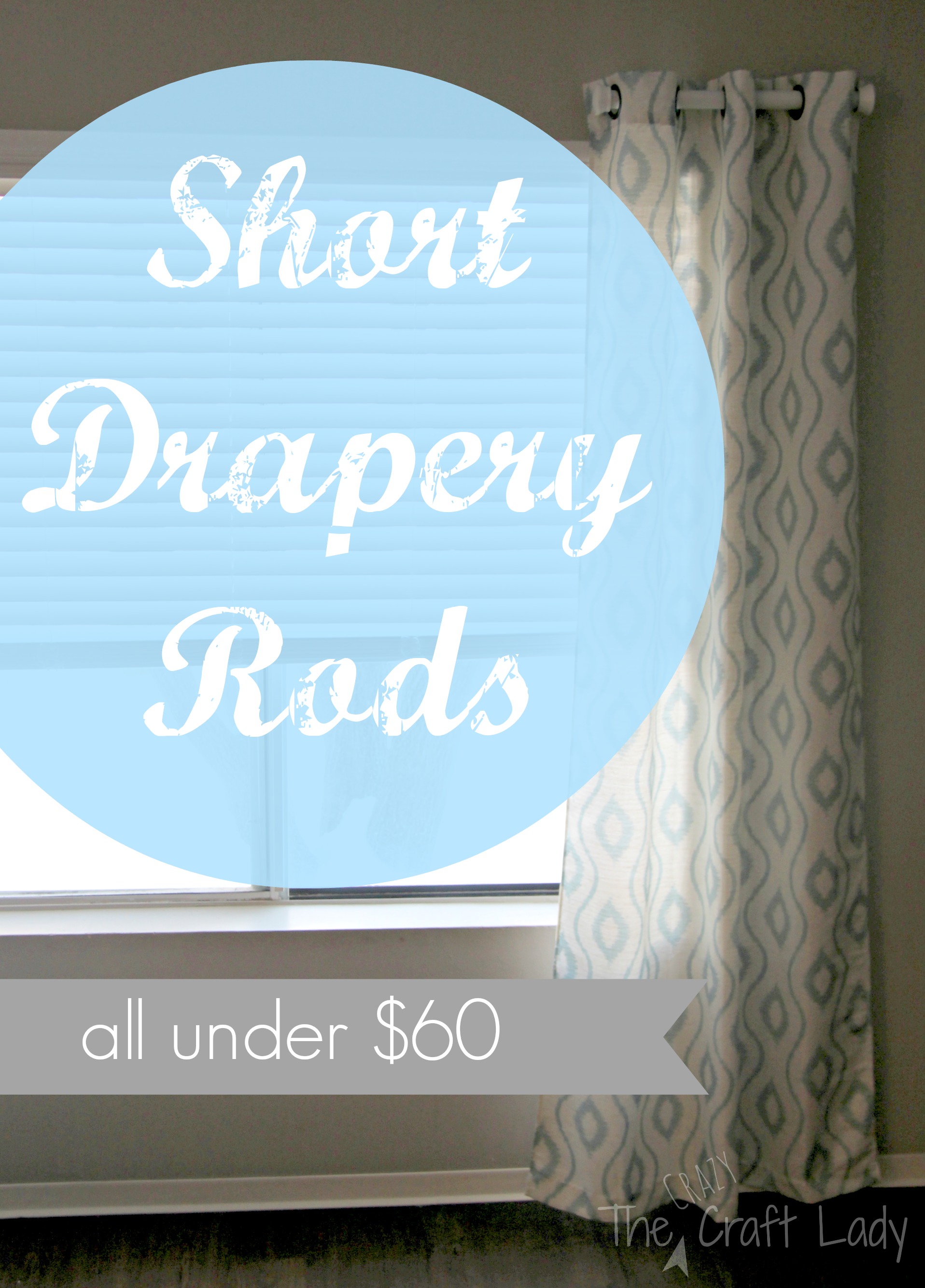 Short Drapery Rods - The Crazy Craft Lady