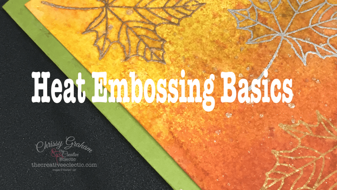 Heat Embossing Basics - The Creative Eclectic