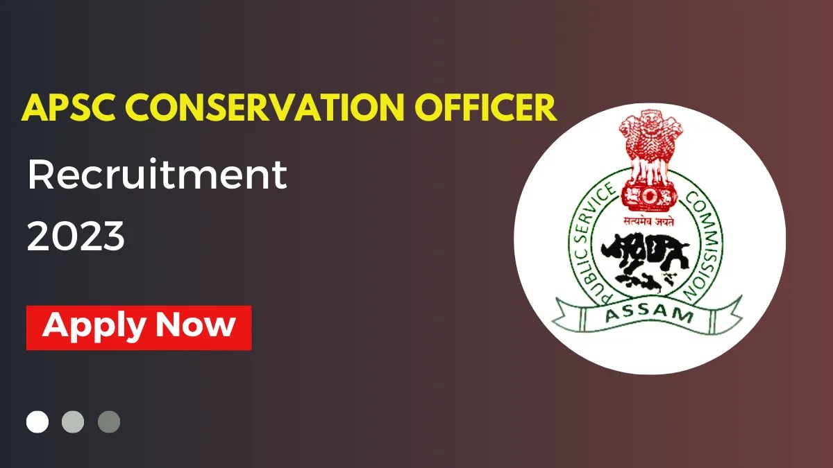 APSC Recruitment 2023 Apply Online for Conservation Officer (Gr.II) Post