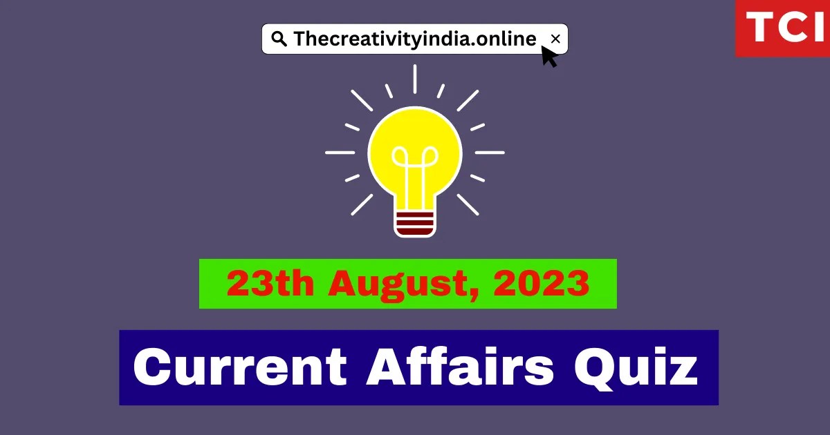 Current Affairs Quiz 23th August, 2023 − Daily Current Affairs Questions with Answers