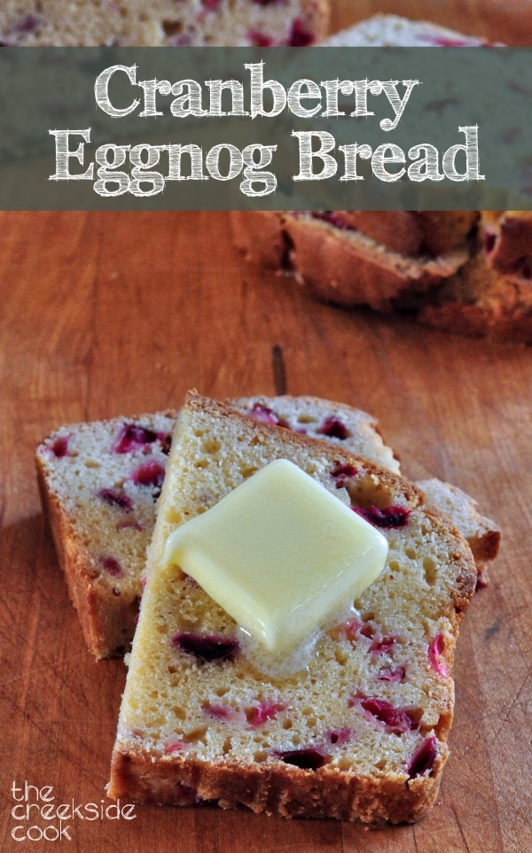 Cranberry Eggnog Bread The Creekside Cook
