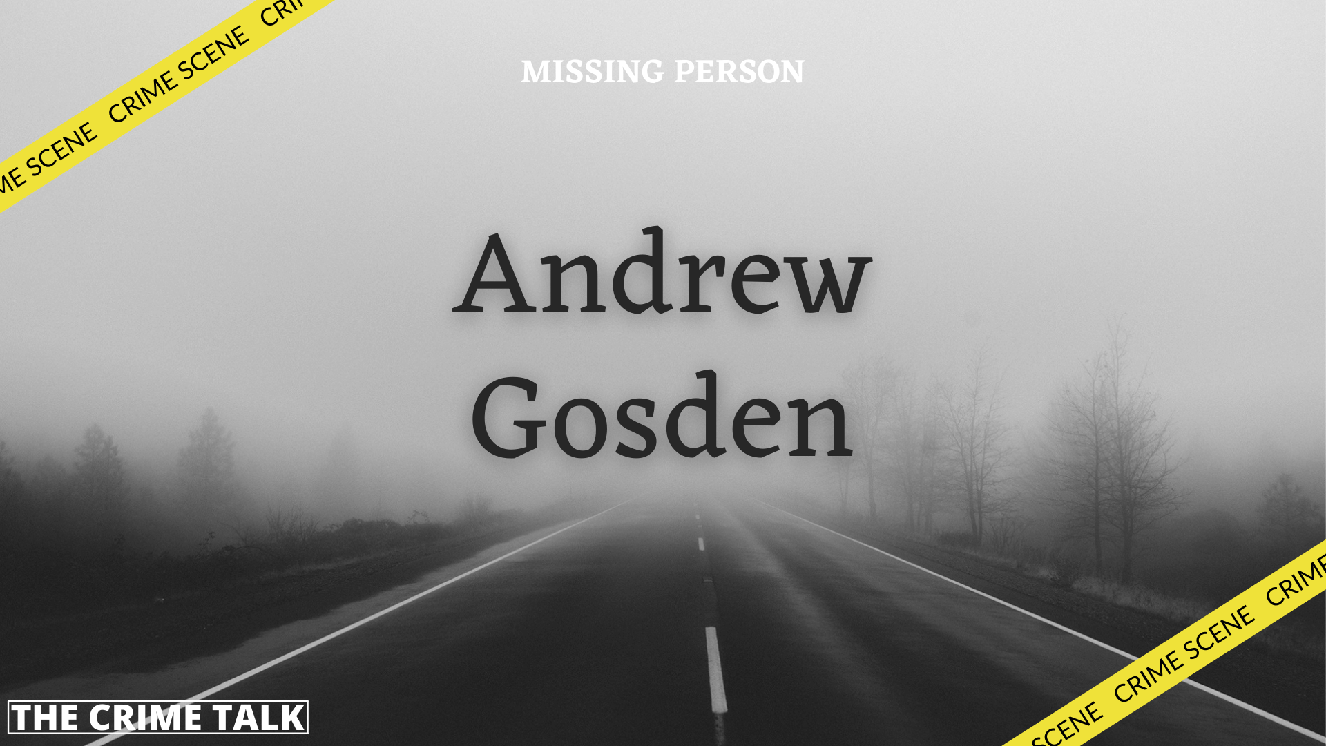 Andrew Gosden Missing Person The Crime Talk True Crime Blog UK