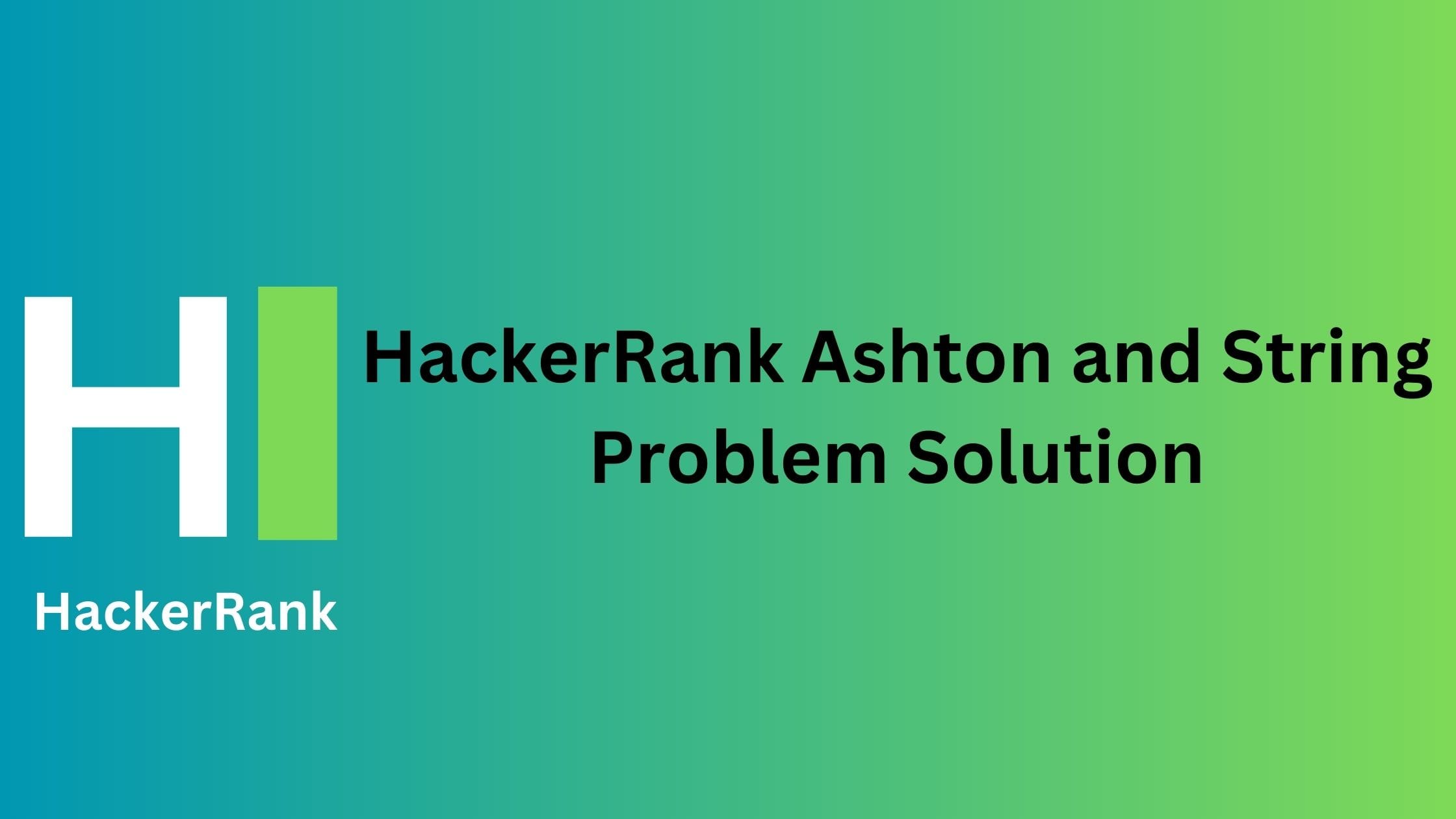 HackerRank Ashton and String Problem Solution TheCScience