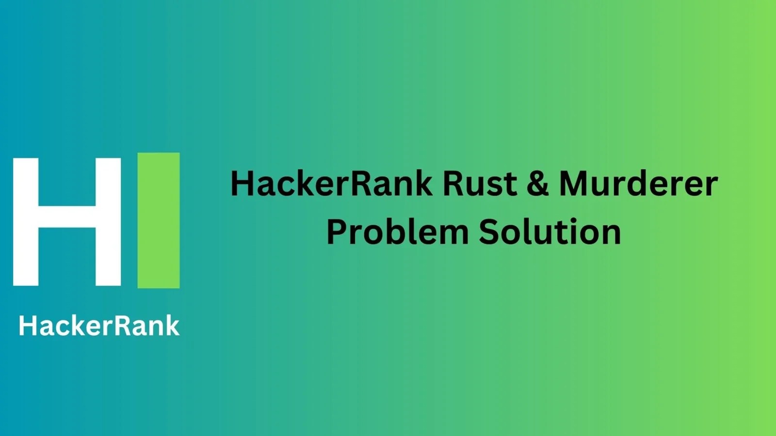 HackerRank Rust & Murderer Problem Solution TheCScience