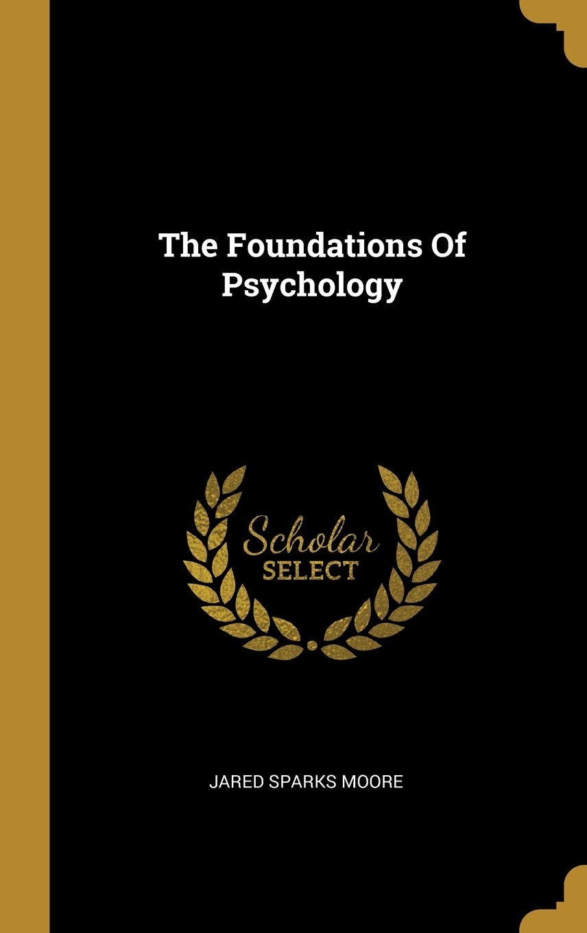 The Foundation of Psychology By Jared Sparks Moore The CSS Point