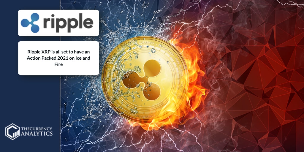 Ripple XRP is all set to have an Action Packed 2021 on Ice and Fire