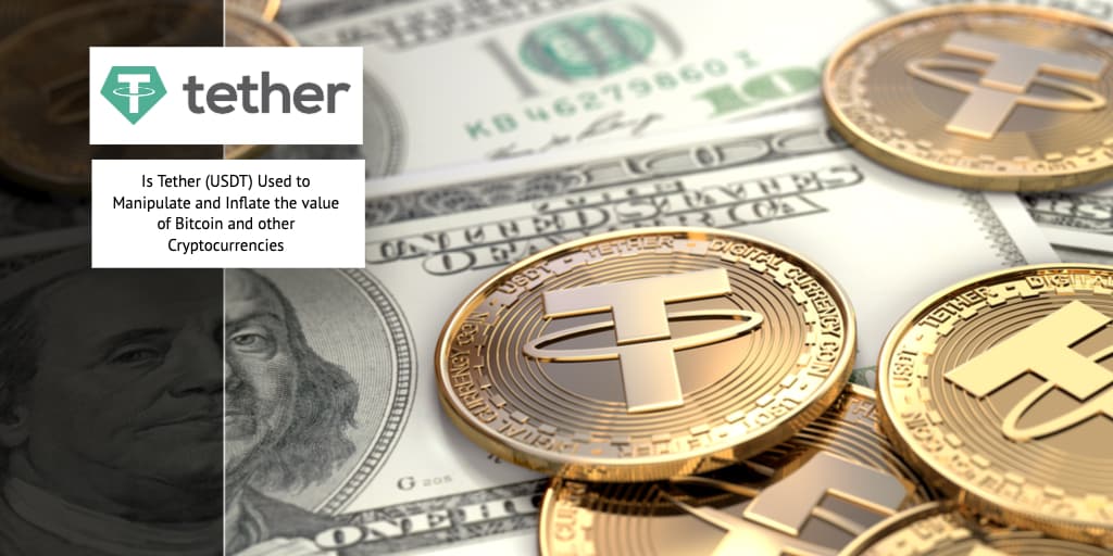 Is Tether (USDT) Used to Manipulate and Inflate the value of Bitcoin