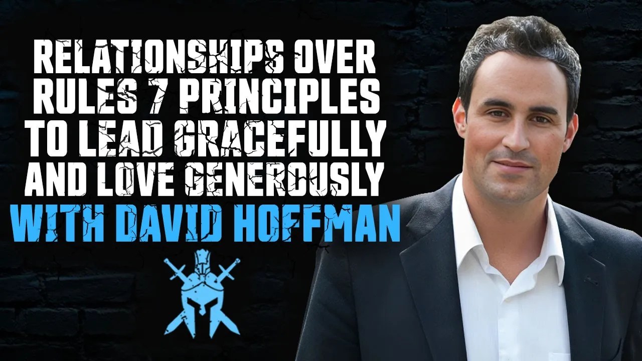 David Hoffman Relationships Over Rules 7 Principles to Lead