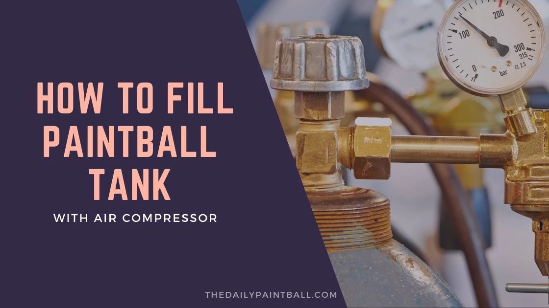 How to Fill the Paintball Tank (May 2022) A step by step Guide