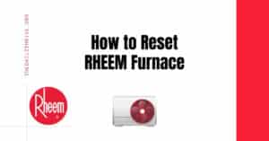 How to Reset RHEEM Furnace Using Reset Button