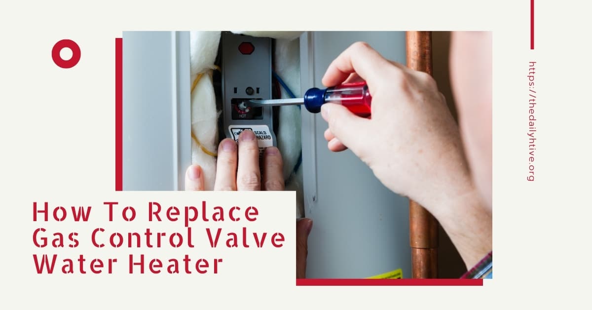 How To Replace Gas Control Valve On Water Heater