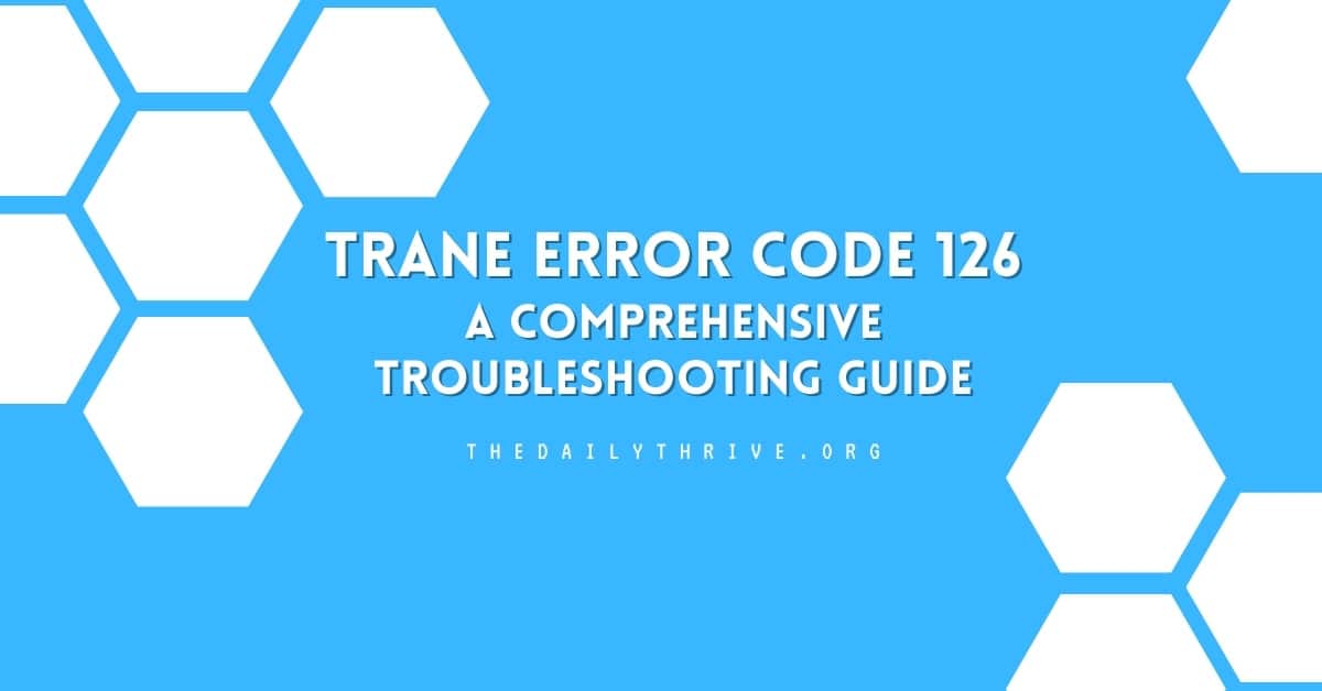 Trane Error Code 126: Troubleshooting Guide