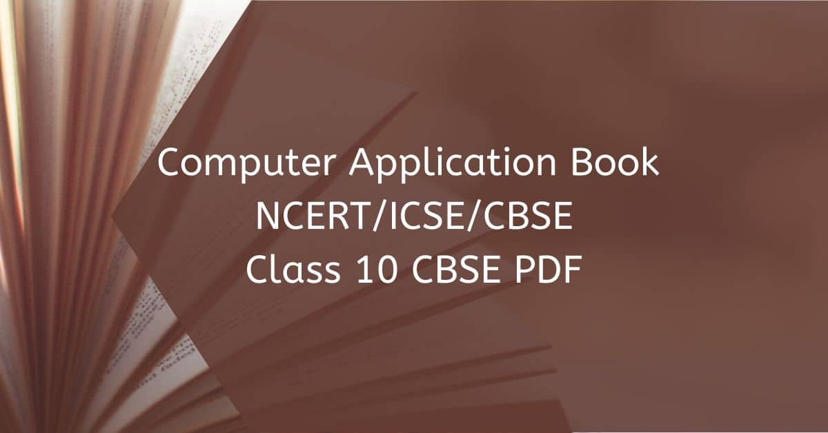 Computer Application Book Class 10 CBSE PDF NCERT 2022