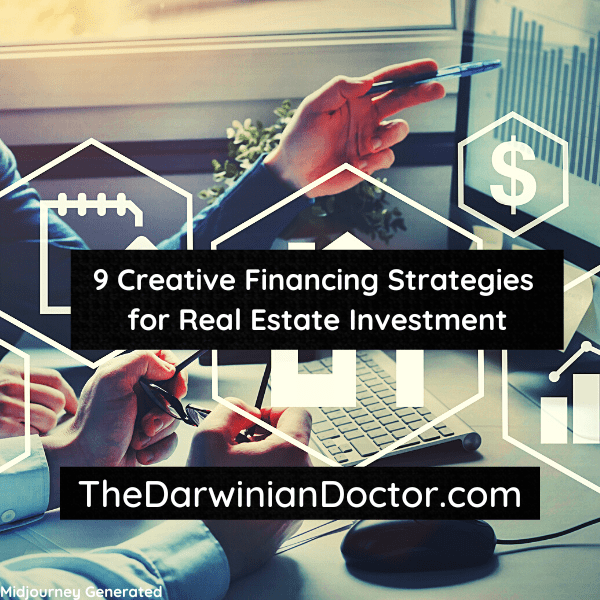 9 Creative Financing Strategies for Real Estate Investment The