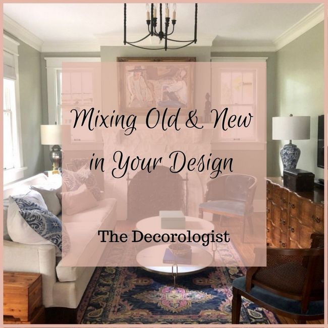 Mixing Old and New in Your Design The Decorologist