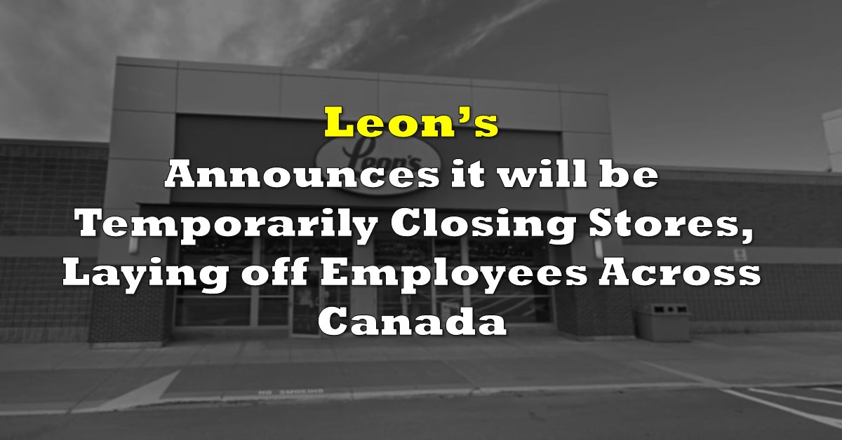 Leon's Announces Temporarily Store Closures, Lays Off Employees Across