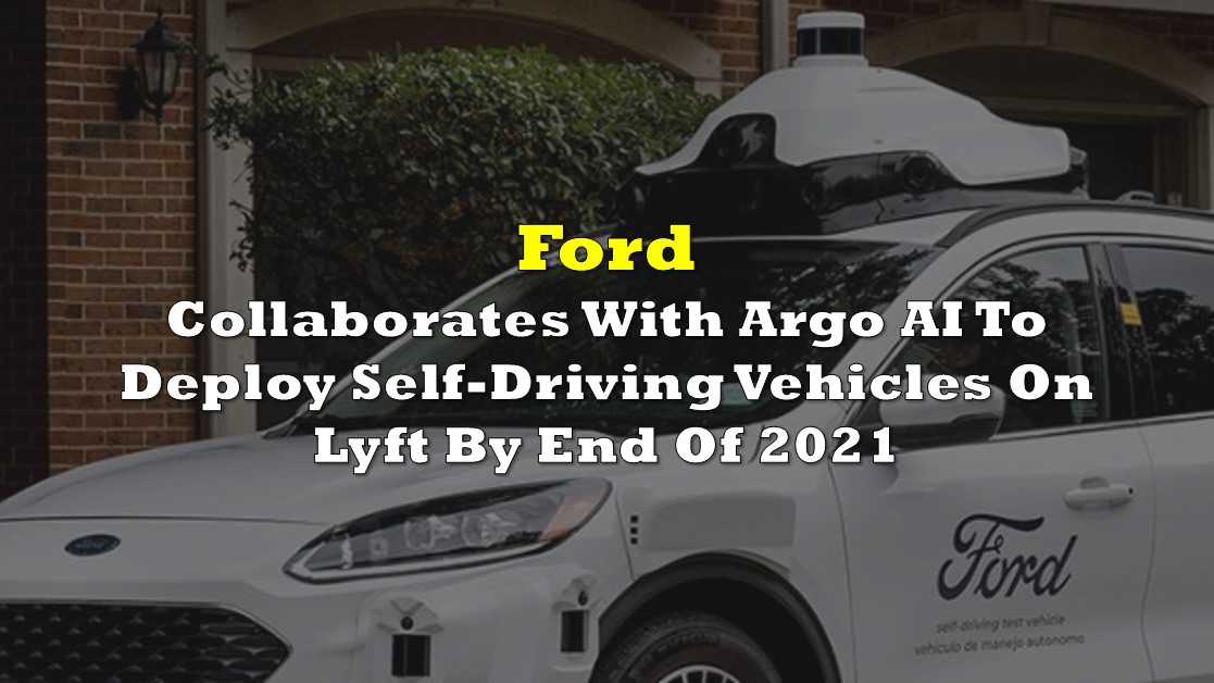 Ford Collaborates With Argo AI To Deploy SelfDriving Vehicles On Lyft