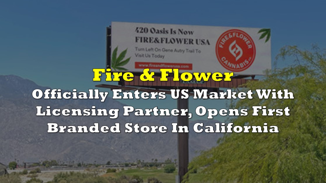 Fire & Flower Officially Enters US Market With Licensing Partner, Opens