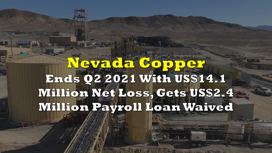 Nevada Copper Ends Q2 2021 With US14.1 Million Net Loss, Gets US2.4