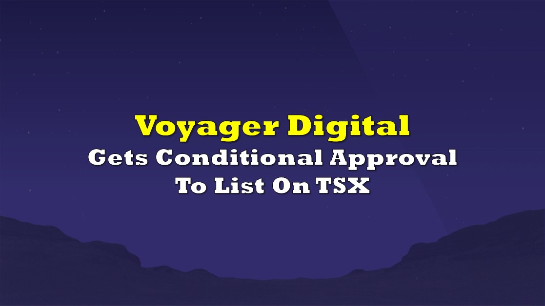 Voyager Digital Gets Conditional Approval To List On TSX the deep dive