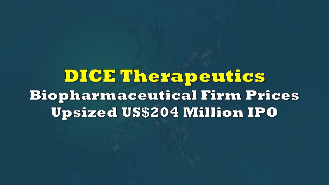 Biopharmaceutical Firm DICE Therapeutics Prices Upsized US204 Million