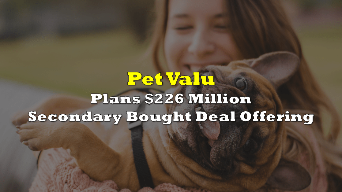 Pet Valu Plans 226 Million Secondary Bought Deal Offering the deep dive