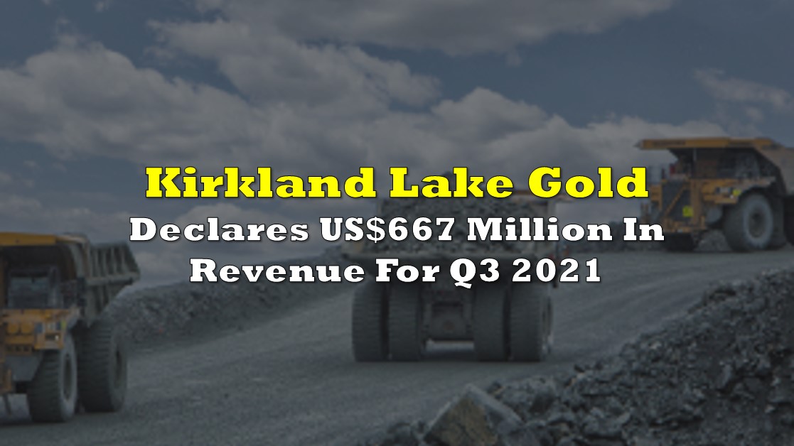 Kirkland Lake Gold Declares US667 Million In Revenue For Q3 2021 the