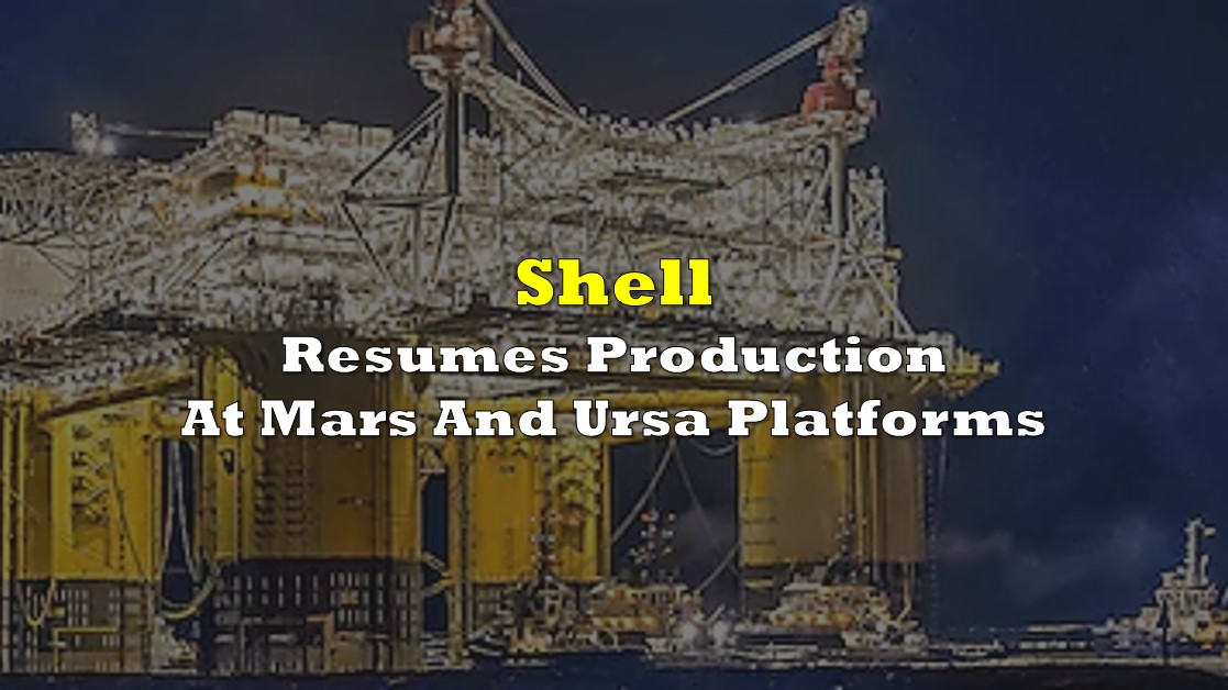 Shell Resumes Production At Mars And Ursa Platforms the deep dive