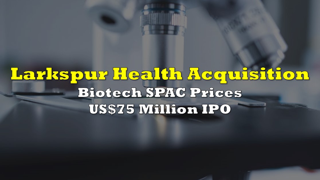 Biotech SPAC Larkspur Health Acquisition Prices US75 Million IPO the