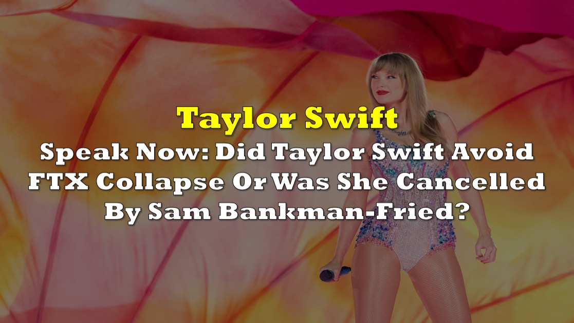 Speak Now Did Taylor Swift Avoid FTX Collapse Or Was She Cancelled By