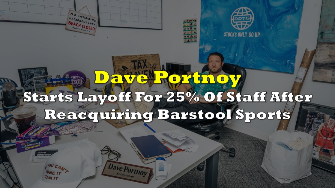 Dave Portnoy Starts Layoff For 25 Of Staff After Reacquiring Barstool Sports "People Have To