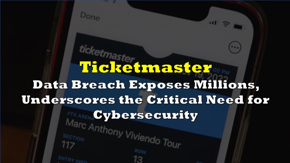Ticketmaster Data Breach Exposes Millions, Underscores the Critical
